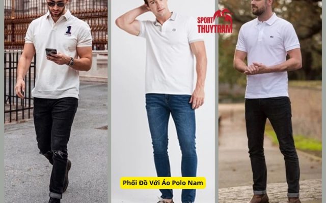 Phối Đồ Với Áo Polo Nam