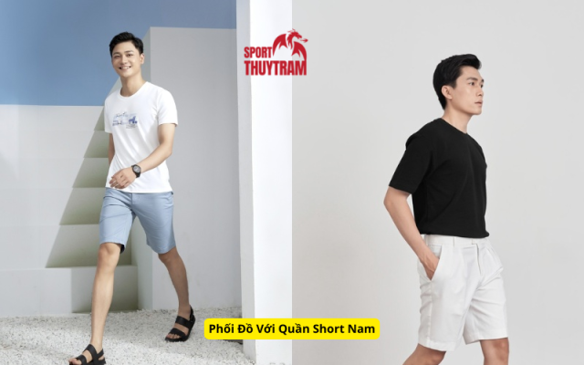 Phối Đồ Với Quần Short Nam