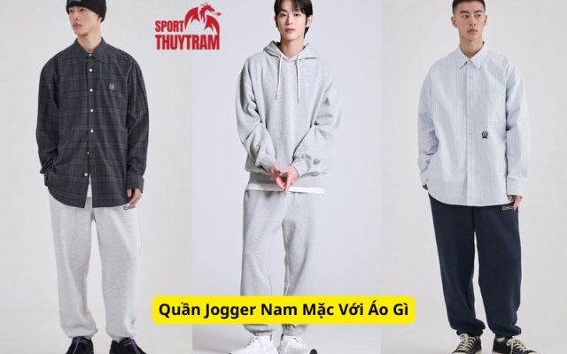 Quần Jogger Nam Mặc Với Áo Gì