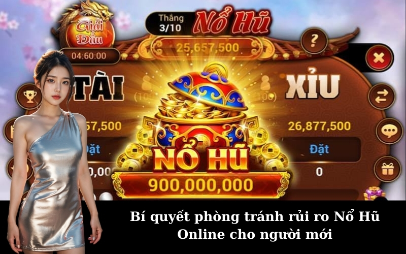 Bí quyết phòng tránh rủi ro Nổ Hũ Online cho người mới