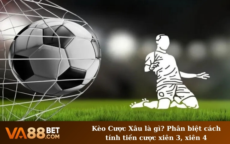 Kèo Cược Xâu là gì? Phân biệt cách tính tiền cược xiên 3, xiên 4
