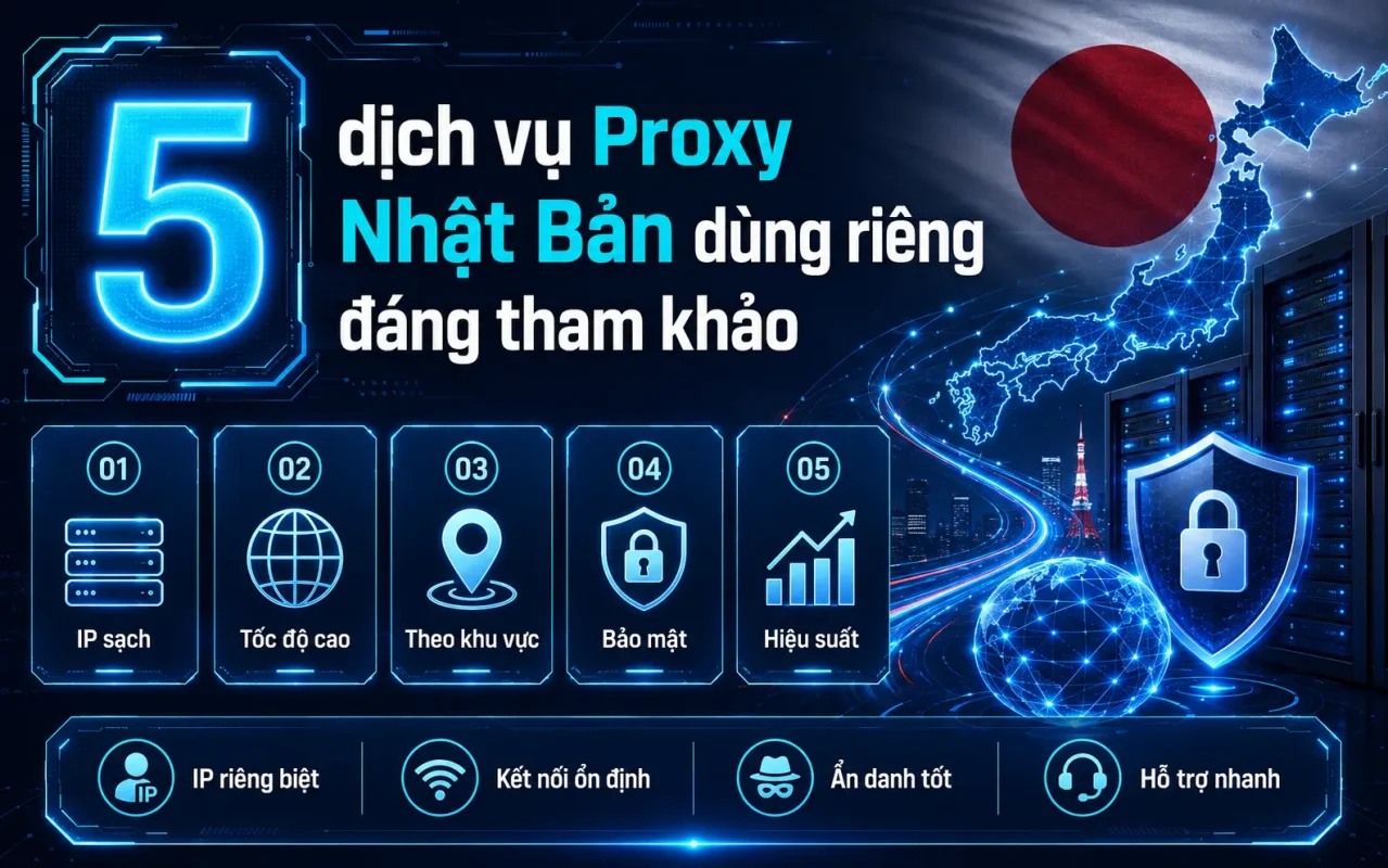 5 dịch vụ Proxy Nhật Bản dùng riêng đáng tham khảo